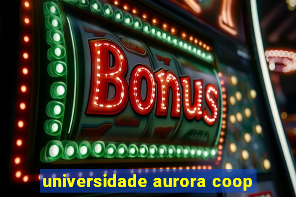 universidade aurora coop